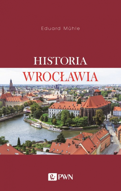 Historia Wrocławia - Eduard Mühle | okładka
