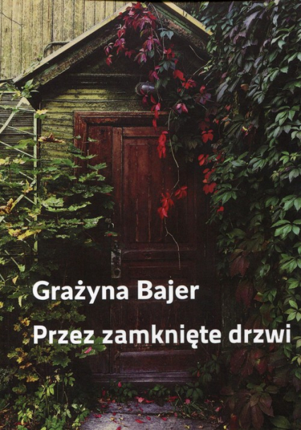 Przez zamknięte drzwi - Grażyna Bajer | okładka