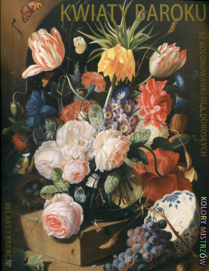Relaks i kreacja Kolory mistrzów Kwiaty baroku -  | okładka