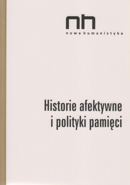 Historie afektywne i polityki pamięci - Sendyki Romani Ryszad Nycz, Szczepan-Wojnarska Anna | okładka