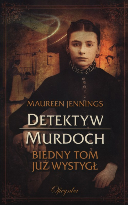 Detektyw Murdoch Biedny Tom już wystygł - Maureen Jennings | okładka