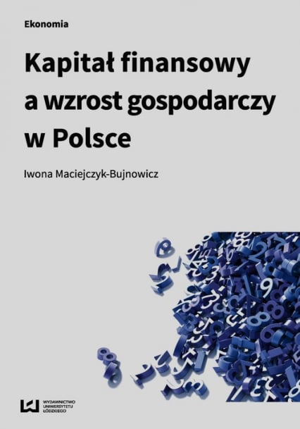 Kapitał finansowy a wzrost gospodarczy w Polsce - Maciejczyk-Bujnowicz Iwona | okładka