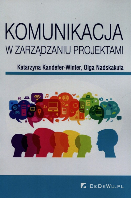 Komunikacja w zarządzaniu projektami - Kandefer-Winter Katarzyna, Nadskakuła Olga | okładka