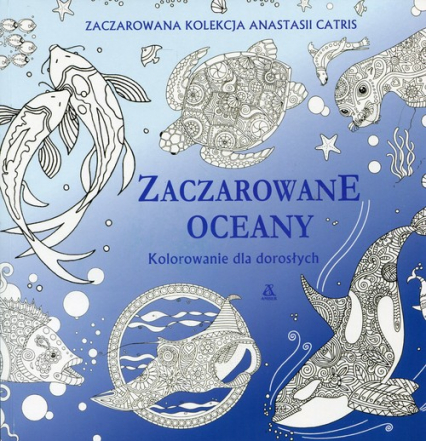 Zaczarowane oceany Kolorowanie dla dorosłych - Anastasia Catris | okładka