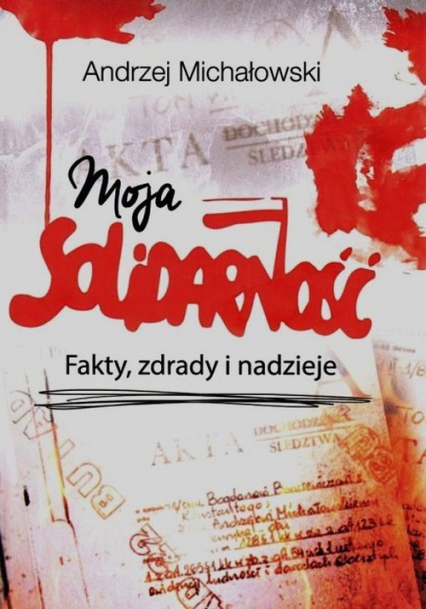 Moja solidarność - Andrzej Michałowski | okładka