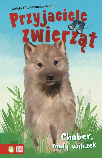 Przyjaciele zwierząt Chaber mały wilczek - Aniela Cholewińska-Szkolik | okładka