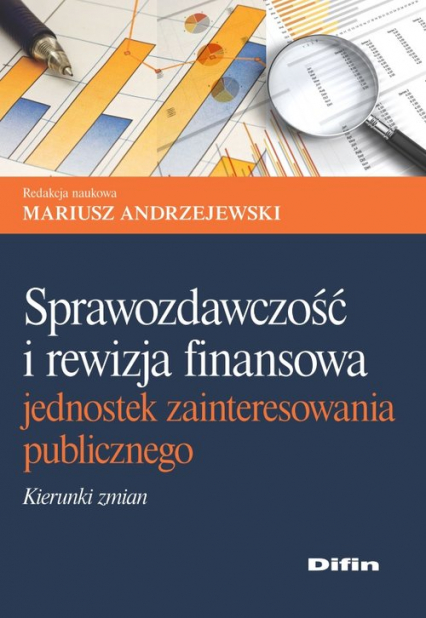 Sprawozdawczość i rewizja finansowa jednostek zainteresowania publicznego - Andrzejewski Mariusz redakcja naukowa | okładka