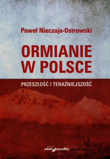 Ormianie w Polsce Przeszłość i teraźniejszość - Paweł Nieczuja-Ostrowski | okładka