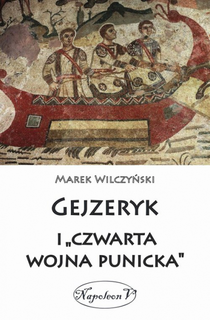 Gejzeryk i czwarta wojna punicka - Marek Wilczyński | okładka