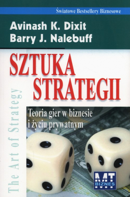 Sztuka Strategii Teoria gier w biznesie i życiu prywatnym - Barry Nalebuff, K.Dixin Avinash | okładka