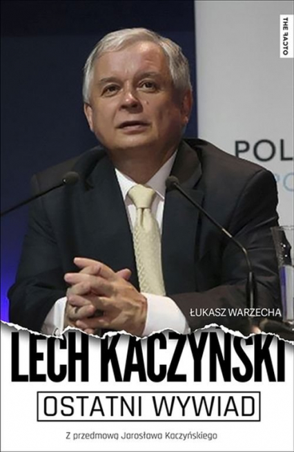 Ostatni wywiad Lech Kaczyński Z przedmową Jarosława Kaczyńskiego - Łukasz Warzecha | okładka