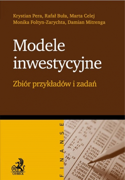 Modele inwestycyjne Zbiór przykładów i zadań - Buła Rafał, Celej Marta, Pera Krystian | okładka