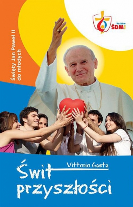 Świt przyszłości Święty Jan Paweł II do młodych - Vittorio Gaeta | okładka