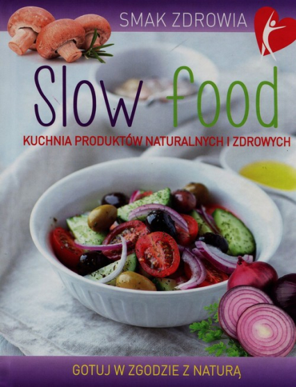 Slow food Kuchnia produktów naturalnych i zdrowych -  | okładka