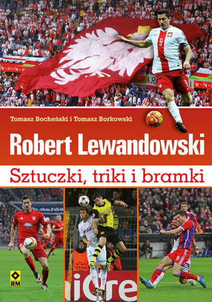 Robert Lewandowski Sztuczki triki i bramki - Bocheński Tomasz, Borkowski Tomasz | okładka