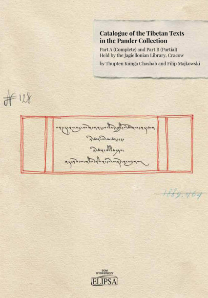 Catalogue of the Tibetan Texts in the Pander Collection: Part A (complete) and Part B (Partial) Held by the Jagiellonian Library, Cracow - Chashab Kunga Thupten, Majkowski Filip | okładka