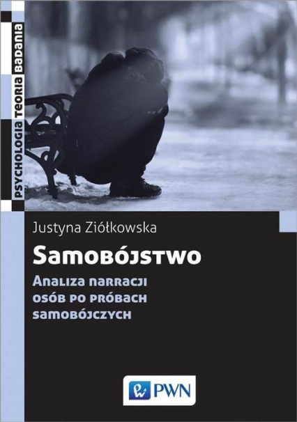 Samobójstwo Analiza narracji osób po próbach samobójczych - Justyna Ziółkowska | okładka