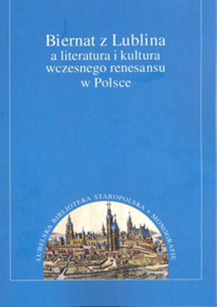 Biernat z Lublina a literatura i kultura wczesnego renesansu w Polsce -  | okładka