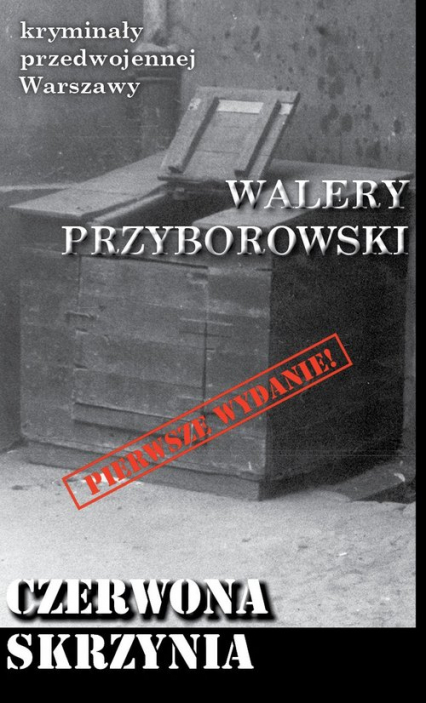 Czerwona skrzynia Kryminały przedwojennej Warszawy - Walery Przyborowski | okładka