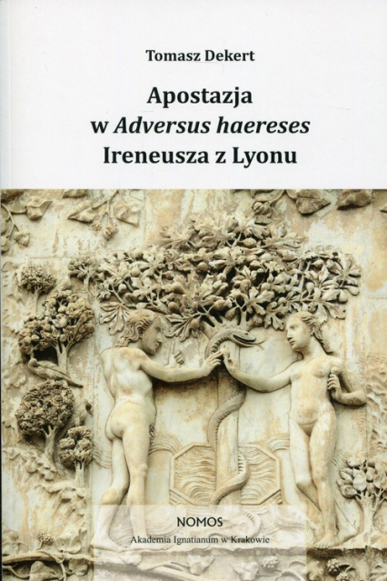 Apostazja w Adversus Haereses Ireneusza z Lyonu - Tomasz Dekert | okładka