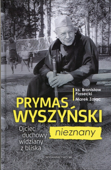 Prymas Wyszyński nieznany Ojceic duchowy widziany z bliska - Piasecki Bronisław | okładka