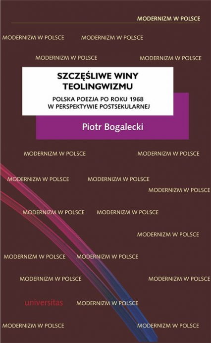 Szczęśliwe winy teolingwizmu Polska poezja po roku 1968 w perspektywie postsekularnej - Bogalecki Piotr | okładka