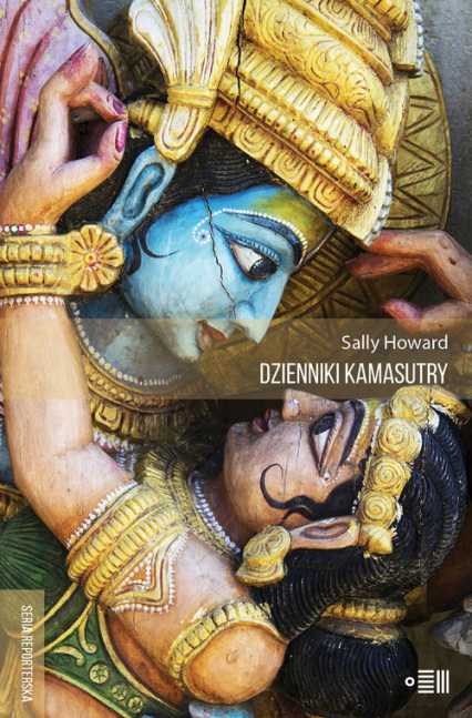 Dzienniki Kamasutry Podróże intymne po współczesnych Indiach - Sally Howard | okładka