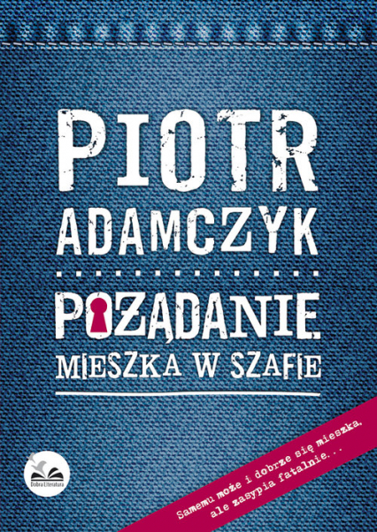 Pożądanie mieszka w szafie - Piotr Adamczyk | okładka