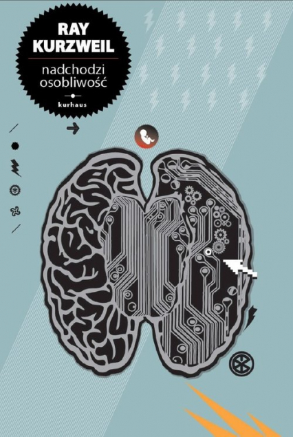 Nadchodzi Osobliwość Kiedy człowiek przekroczy granice biologii - Raymond Kurzweil | okładka