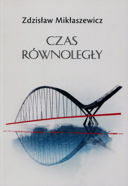 Czas równoległy - Zdzisław Mikłaszewicz | okładka