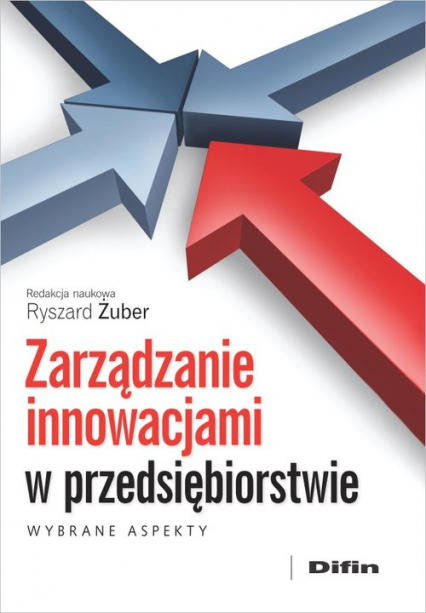 Zarządzanie innowacjami w przedsiębiorstwie Wybrane aspekty - Ryszard Żuber | okładka