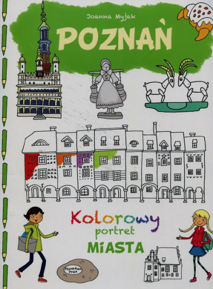 Poznań Kolorowy portret miasta - Myjak Joanna | okładka