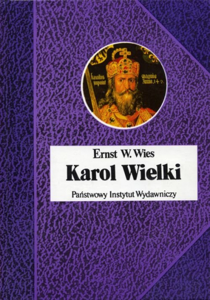 Karol Wielki Cesarz i Święty - Wies Ernst W. | okładka