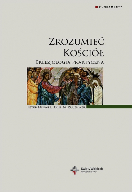 Zrozumieć Kościół Eklezjologia praktyczna - Neuner Peter, Zulehner Paul M. | okładka