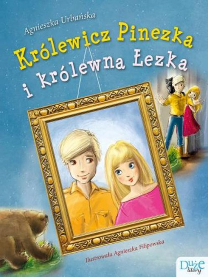 Królewicz Pinezka i królewna Łezka - Agnieszka Urbańska | okładka