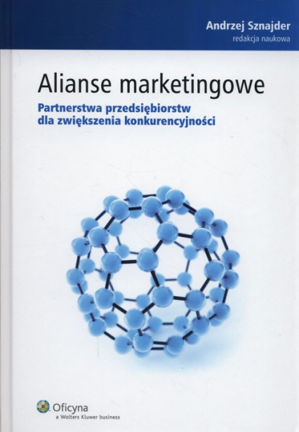 Alianse marketingowe Partnerstwa przedsiębiorstw dla zwiększenia konkurencyjności - Andrzej Sznajder | okładka