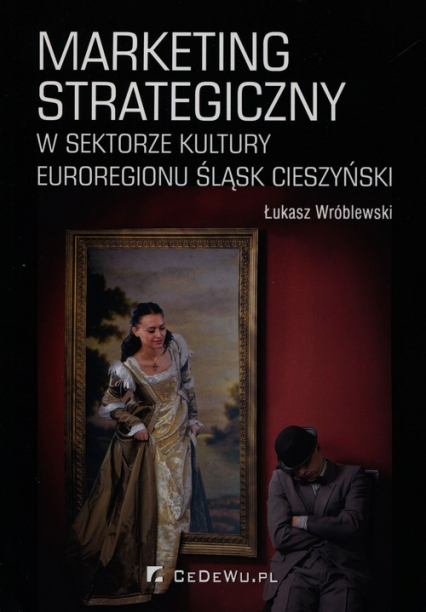 Marketing strategiczny w sektorze kultury Euroregionu Śląsk Cieszyński - Łukasz Wróblewski | okładka