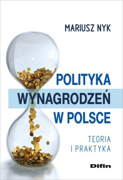 Polityka wynagrodzeń w Polsce Teroia i praktyka - Nyk Mariusz | okładka