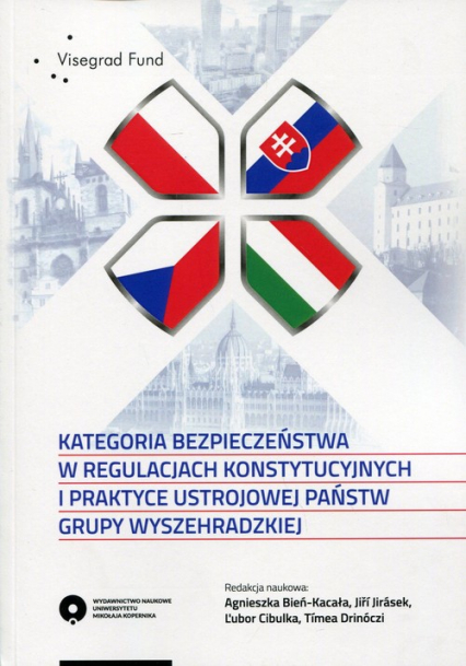 Kategoria bezpieczeństwa w regulacjach konstytucyjnych i praktyce ustrojowej państw grupy wyszehradzkiej - Visegrad Fund | okładka