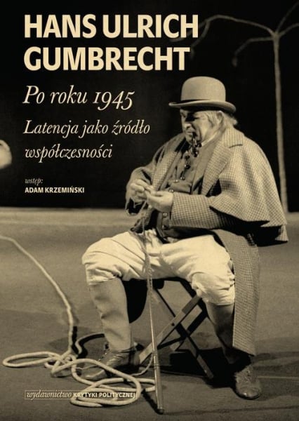 Po roku 1945 Latencja jako źródło współczesności - Gumbrecht Hans Ulrich | okładka