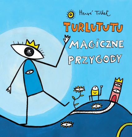 Turlututu Magiczne przygody - Herve Tullet | okładka