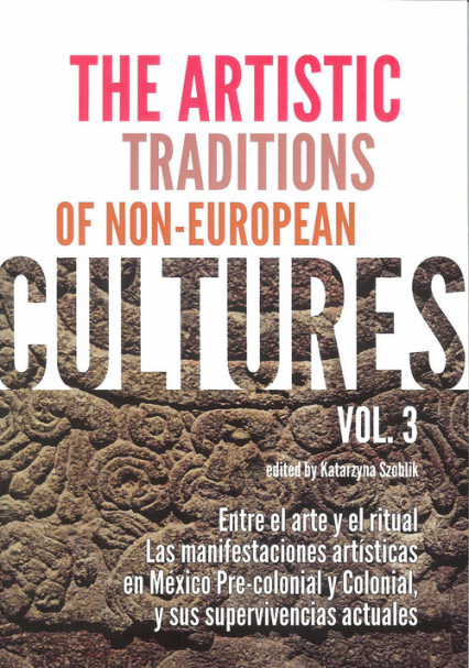 The Artistic Traditions of Non-European Cultures vol 3 - Katarzyna Szoblik | okładka