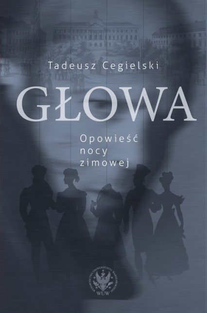 Głowa. Opowieść nocy zimowej - Tadeusz  Cegielski | okładka