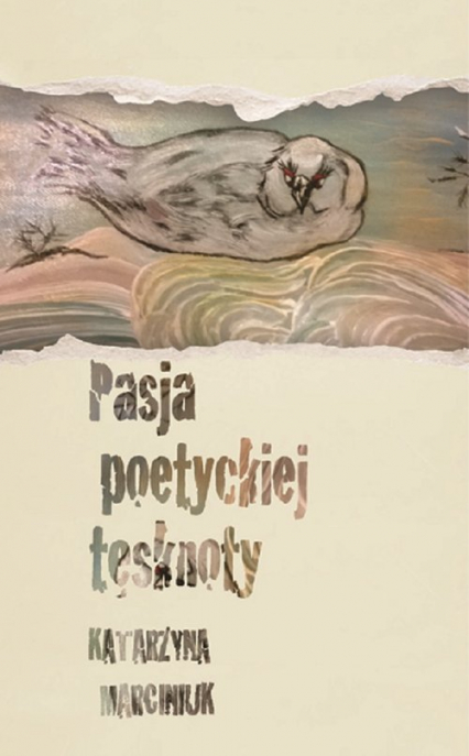 Pasja poetyckiej tęsknoty - Katarzyna Marciniuk | okładka