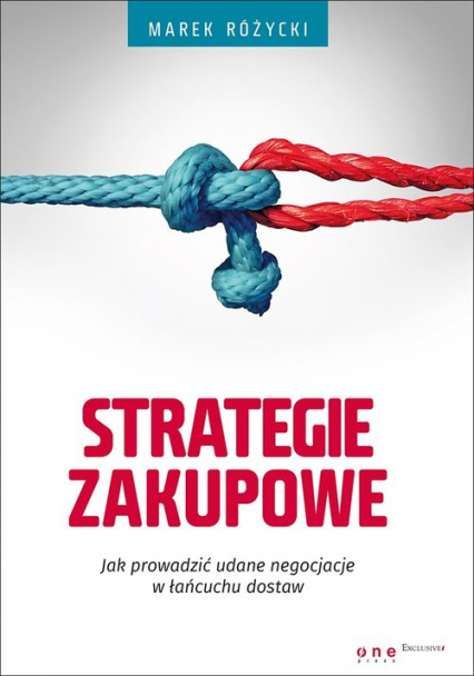 Strategie zakupowe Jak prowadzić udane negocjacje w łańcuchu dostaw - Marek Różycki | okładka