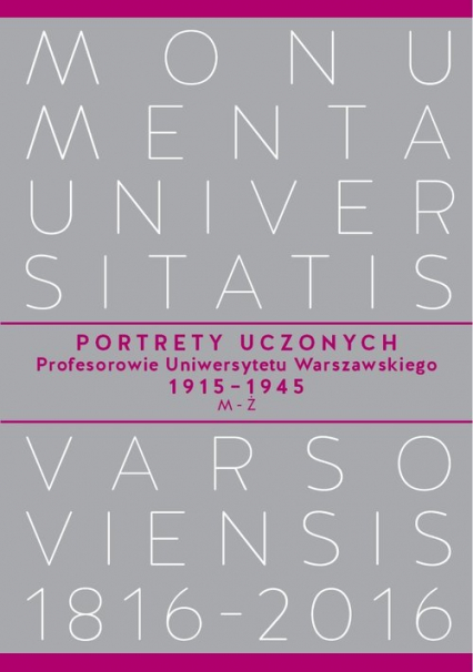 Portrety Uczonych Profesorowie Uniwersytetu Warszawskiego 1915-1945, M-Ż -  | okładka