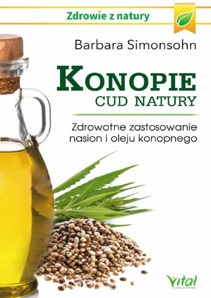 Konopie cud natury Zdrowotne zastosowanie nasion i oleju konopnego - Barbara Simonsohn | okładka