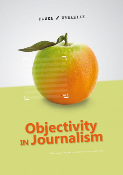 Objectivity in Journalism - Urbaniak Paweł | okładka