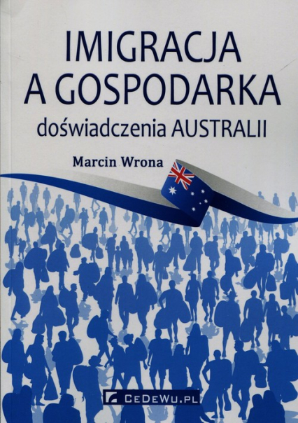 Imigracja a gospodarka doświadczenia Australii - Marcin Wrona | okładka