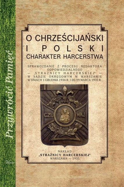 O chrześcijańskiej i polski charakter harcerstwa Sprawozdanie z procesu redaktora odpowiedzialnego - "Strażnicy harcerskiej" -  | okładka